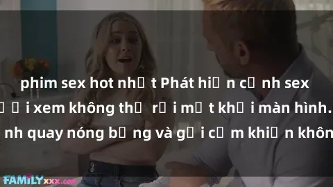 phim sex hot nhất Phát hiện cảnh sex quay lén khiến người xem không thể rời mắt khỏi màn hình. Cảnh quay nóng bỏng và gợi cảm khiến không ít người choáng váng.