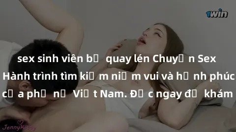 sex sinh viên bị quay lén Chuyện Sex Bà Mẹ Việt Nam: Hành trình tìm kiếm niềm vui và hạnh phúc tình dục của phụ nữ Việt Nam. Đọc ngay để khám phá những câu chuyện thú vị!