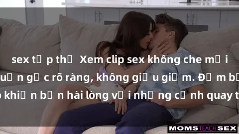 sex tập thể Xem clip sex không che mới - Nguồn gốc từ nguồn gốc rõ ràng, không giấu giếm. Đảm bảo khiến bạn hài lòng với những cảnh quay táo bạo và đầy kích thích.