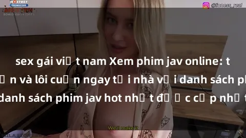 sex gái việt nam Xem phim jav online: trải nghiệm hấp dẫn và lôi cuốn ngay tại nhà với danh sách phim jav hot nhất được cập nhật liên tục.
