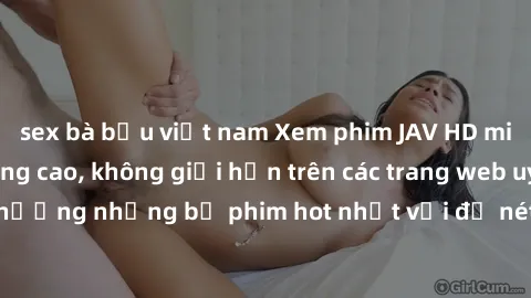 sex bà bầu việt nam Xem phim JAV HD miễn phí chất lượng cao, không giới hạn trên các trang web uy tín. Yên tâm tận hưởng những bộ phim hot nhất với độ nét sắc sảo, đẹp mắt ngay tại nhà. Hãy trải nghiệ
