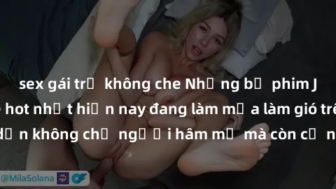 sex gái trẻ không che Những bộ phim JAV idol không che hot nhất hiện nay đang làm mưa làm gió trên mạng, hấp dẫn không chỉ người hâm mộ mà còn cả những ai mới tìm hiểu về thể loại này!