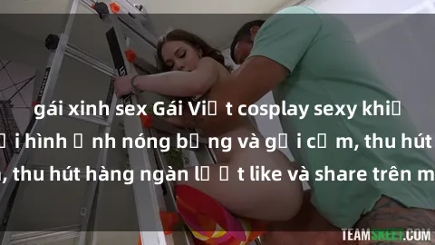 gái xinh sex Gái Việt cosplay sexy khiến fan phát cuồng với hình ảnh nóng bỏng và gợi cảm, thu hút hàng ngàn lượt like và share trên mạng xã hội.