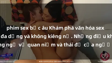 phim sex bắc âu Khám phá văn hóa sex Bắc Âu: Sự tự do, đa dạng và không kiêng nể. Những điều không ngờ về quan niệm và thái độ của người Bắc Âu đối với tình dục.
