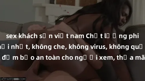 sex khách sạn việt nam Chất lượng phim sex cập nhật mới nhất, không che, không virus, không quảng cáo, đảm bảo an toàn cho người xem, thỏa mãn nhu cầu tình dục của bạn.