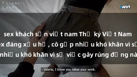 sex khách sạn việt nam Thư ký Việt Nam bị phát tán clip sex đáng xấu hổ, cô gặp nhiều khó khăn vì sự việc gây rúng động này.