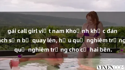 gái call girl việt nam Khoảnh khắc đáng buồn: Sex khách sạn bị quay lén, hậu quả nghiêm trọng cho cả hai bên.