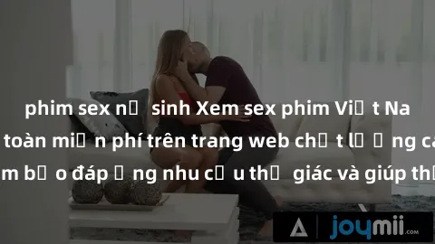 phim sex nữ sinh Xem sex phim Việt Nam không che hoàn toàn miễn phí trên trang web chất lượng cao. Đảm bảo đáp ứng nhu cầu thị giác và giúp thỏa mãn mong muốn của bạn.