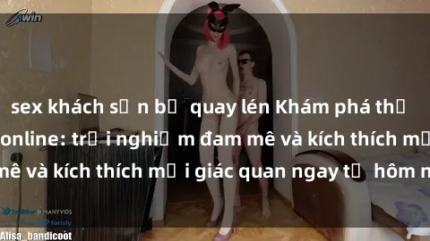 sex khách sạn bị quay lén Khám phá thế giới mới của sex online: trải nghiệm đam mê và kích thích mọi giác quan ngay từ hôm nay!