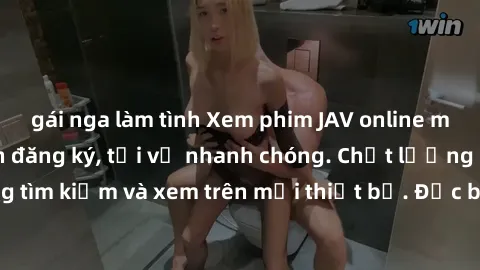 gái nga làm tình Xem phim JAV online miễn phí không cần đăng ký, tải về nhanh chóng. Chất lượng HD, dễ dàng tìm kiếm và xem trên mọi thiết bị. Đặc biệt, không quảng cáo làm phiền.