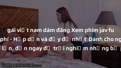 gái việt nam dâm đãng Xem phim jav full HD online miễn phí - Hấp dẫn và đầy đủ nhất  Dành cho người lớn, đến ngay để trải nghiệm những bộ phim hấp dẫn và hấp dẫn.