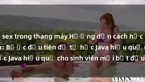 sex trong thang máy Hướng dẫn cách học Java cho sinh viên: Bước đầu tiên để tự học Java hiệu quả cho sinh viên mới bắt đầu là gì?