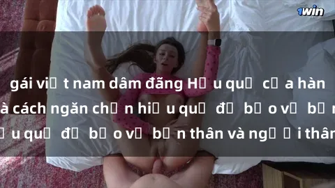 gái việt nam dâm đãng Hậu quả của hành vi bạo dâm sex và cách ngăn chặn hiệu quả để bảo vệ bản thân và người thân
