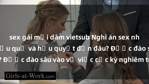 sex gái mại dâm vietsub Nghi án sex nhân viên nhà hàng: Hậu quả và hậu quyết đến đâu? Được đào sâu vào vụ việc cực kỳ nghiêm trọng này.