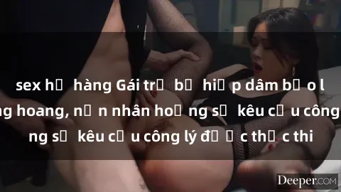 sex họ hàng Gái trẻ bị hiếp dâm bạo lực trong khu rừng hoang, nạn nhân hoảng sợ kêu cầu công lý được thực thi