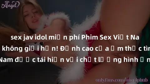 sex jav idol miễn phí Phim Sex Việt Nam HD - Xem ngay và không giới hạn! Đỉnh cao của ẩm thực tình dục Việt Nam được tái hiện với chất lượng hình ảnh sắc nét. Hãy thưởng thức ngay!